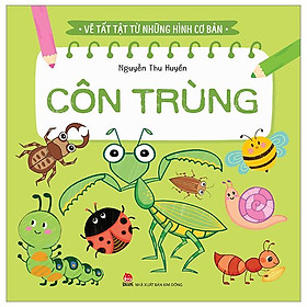 Vẽ Tất Tật Từ Những Hình Cơ Bản - Côn Trùng (Tái Bản 2023)