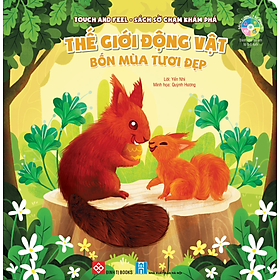 Touch And Feel - Sách Sờ Chạm Khám Phá - Thế Giới Động Vật - Bốn Mùa Tươi Đẹp