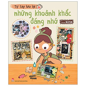 Tự Tay Lưu Lại Những Khoảnh Khắc Đáng Nhớ