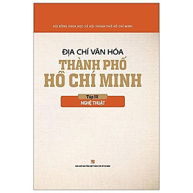 Sách Địa Chí Văn Hóa Thành Phố Hồ Chí Minh Tập 3 - Nghệ Thuật
