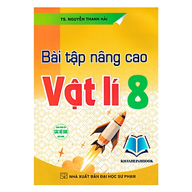 Sách - Bài Tập Nâng Cao Vật Lí 8 ( Dùng Chung Các Bộ SGK Hiện Hành )