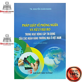 Hình ảnh Sách - Pháp luật về phòng ngừa và xử lý rủi ro trong hoạt động cấp tín dụng của các ngân hàng thương mại ở Việt Nam