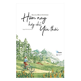 Hôm Nay Hãy Chỉ Yêu Thôi - Tặng Kèm Sổ Tay