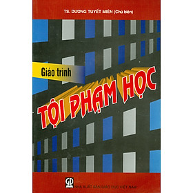 [Download Sách] Giáo Trình Tội Phạm Học (Dùng trong các trường đại học chuyên ngành Luật, An ninh, Công an)