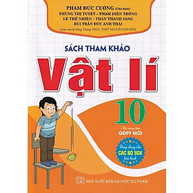 Sách tham khảo Vật Lí 10 - Biên soạn theo chương trình GDPT mới