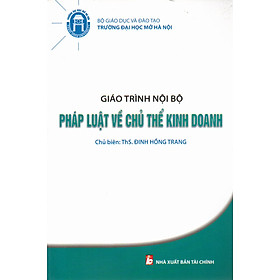 GIÁO TRÌNH NỘI BỘ PHÁP LUẬT VỀ CHỦ THỂ KINH DOANH