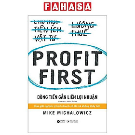 Profit First - Dòng Tiền Gắn Liền Lợi Nhuận (Tái Bản 2024)