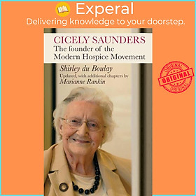 Sách - Cicely Saunders - The Founder Of The Modern Hospice Movement by Shirley Du Boulay (UK edition, paperback)