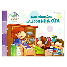 Giáo Dục Các Kỹ Năng Cần Thiết Cho Trẻ : Nào mình cùng lau dọn nhà cửa