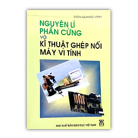 Hình ảnh Sách - Nguyên Lý Phần Cứng Và Kĩ Thuật Ghép Nối Máy Vi Tính (DN)