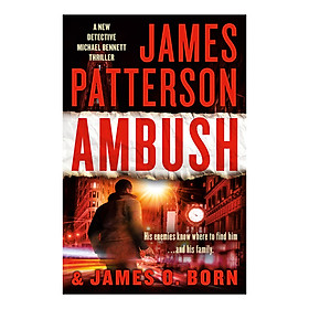 Ambush (A New Detective Michael Bennett Thriller) (James Patterson and James O. Born)