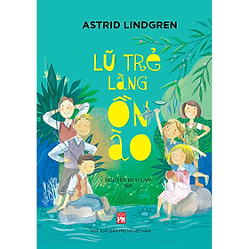Hình ảnh sách Lũ Trẻ Ở Làng Ồn Ào