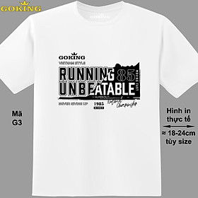 RUNNING UNBREATABLE, mã G3. Áo thun siêu đẹp cho cả gia đình. Form unisex cho nam nữ, trẻ em, bé trai gái. Quà tặng ý nghĩa cho bố mẹ, con cái, bạn bè, doanh nghiệp, hội nhóm. Áo phông hàng hiệu Goking cao cấp in hình chữ 3D