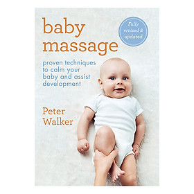 Download sách [Hàng thanh lý miễn đổi trả] Baby Massage: Proven techniques to calm your baby and assist development