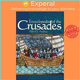 Sách - Encyclopedia of the Crusades by Alfred J. Andrea Ph.D. (UK edition, hardcover)