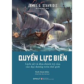 QUYỀN LỰC BIỂN: Lịch sử và địa chính trị của các đại dương trên thế giới - James G. Stavridis - Hà Anh Tuấn dịch - (bìa mềm)
