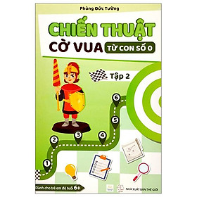 Chiến Thuật Cờ Vua Từ Con Số 0 - Tập 2 (Tái Bản 2023)