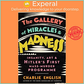 Sách - The Gallery of Miracles and Madness - Insanity, Art and Hitler's First by Charlie English (UK edition, paperback)