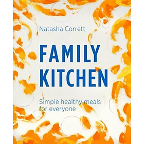 Sách - Family Kitchen : Simple Healthy Meals for Everyone by Natasha Corrett (UK edition, hardcover)