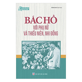 Hình ảnh Bác Hồ Với Phụ Nữ Và Thiếu Niên Nhi Đồng 