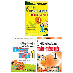 Combo Đề Kiểm Tra Toán - Tiếng Việt - Tiếng Anh Lớp 1 (Bộ 3 Cuốn)