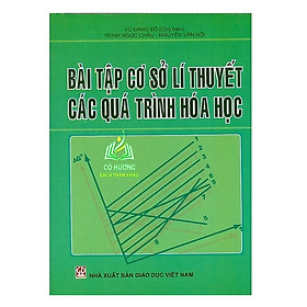 Sách - Bài Tập Cơ Sở Lý Thuyết Các Quá Trình Hóa Học (DN)