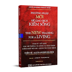 Nơi bán Phương Pháp Mới Để Giao Dịch Kiếm Sống (Tái bản 2018) - Alexander Elder - Giá Từ -1đ