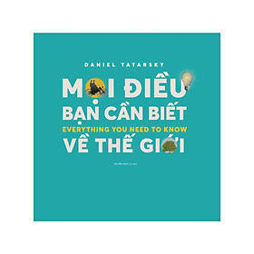Mọi Điều Bạn Cần Biết Về Thế Giới - Everything You Need To Know