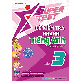 Super Test - Đề Kiểm Tra Nhanh Tiếng Anh Cho Học Sinh Lớp 3 _MEGA