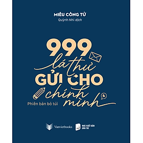 Sách 999 Lá Thư Gửi Cho Chính Mình (Phiên Bản Bỏ Túi) (Chọn lẻ)