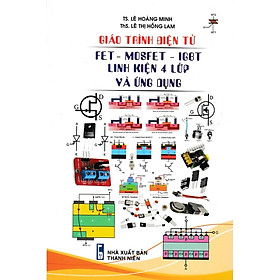 Giáo Trình Điện Tử FET - MOSFET - IGBT Linh Kiện 4 Lớp Và Ứng Dụng - STK - Hồng Ứng Minh
