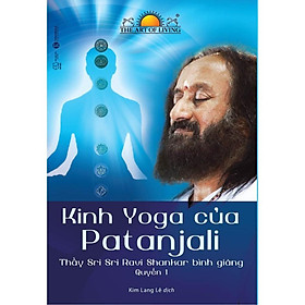 Sách - Kinh Yoga Của Patanjali - Thầy Sri Sri Ravi Shankar Bình Giảng