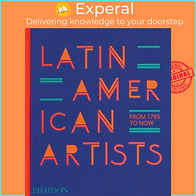Sách - Latin American Artists - From 1785 to Now by Phaidon Editors (UK edition, hardcover)