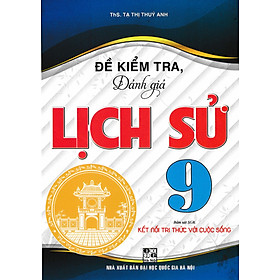 Đề Kiểm Tra, Đánh Giá Lịch Sử 9 (Bám Sát SGK Kết Nối Tri Thức Với Cuộc Sống) - HA