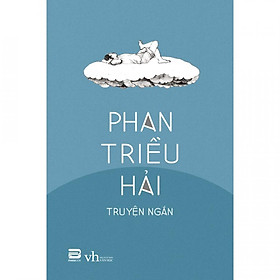 [Download Sách] Phan Triều Hải - Truyện Ngắn