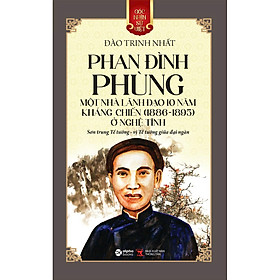 Bộ sách Góc Nhìn Sử Việt: Cao Bá Quát/Việt Hoa Bang Giao Sử/Bánh Xe Khứ Quốc/Giọt Máu Sau Cùng/Lương Ngọc Quyến/Nguyễn Tri Phương... - Phan Đình Phùng