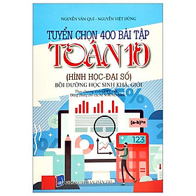 Tuyển Chọn 400 Bài Tập Toán 10 – Hình Học-Đại Số – Bồi Dưỡng Học Sinh Khá Giỏi