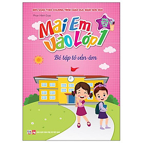 Sách - Mai Em Vào Lớp 1 - Dành Cho Bé Từ 4-5 Tuổi - Bé Tập Tô Vần-Âm