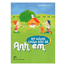Kỹ Năng Chăm Sóc Bé - Anh Em