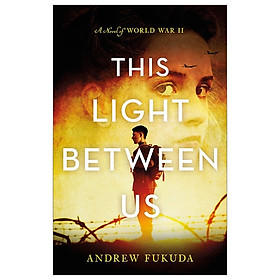 [Download Sách] This Light Between Us: A Novel Of World War II