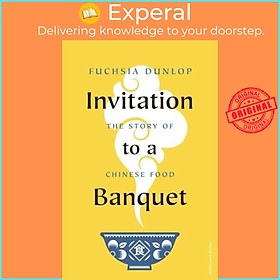 Hình ảnh Sách - Invitation to a Banquet The Story of Chinese Food by Fuchsia Dunlop (UK edition, Hardback)