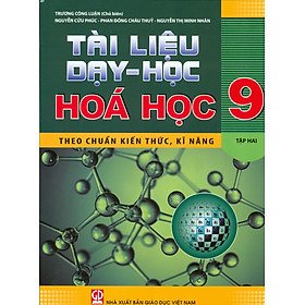 Tài Liệu Dạy – Học Hóa Học 9 Theo Kiến Thức, Kĩ Năng Tập 2 (Tái bản lần thứ năm – 2022)