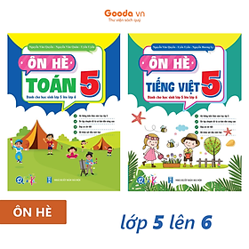 Ôn Hè Toán Và Tiếng Việt 5 - Dành Cho Học Sinh Lớp 5 Lên Lớp 6 (Tự Chọn Sách)