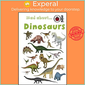 Sách - Mad About Dinosaurs by Ladybird (UK edition, hardcover)