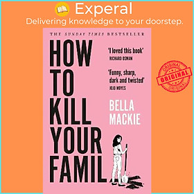 Sách - How to Kill Your Family by Bella Mackie (UK edition, paperback)