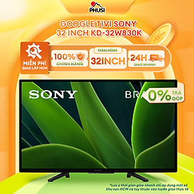 Mua Google Tivi Sony 2K 32 inch KD-32W830K - Model 2022