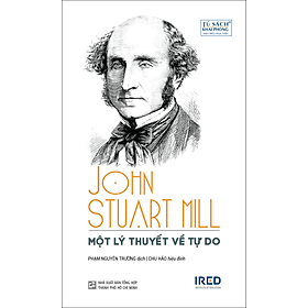 MỘT LÝ THUYẾT VỀ TỰ DO On Liberty - John Stuart Mill - Phạm Nguyên Trường