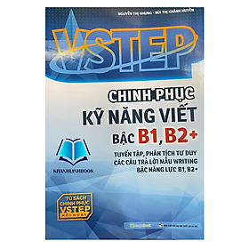 Sách VSTEP - Chinh phục kỹ năng Viết bậc B1, B2+ (MG) - An Chi