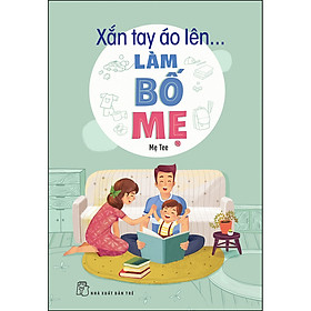 Hình ảnh sách Xắn Tay Áo Lên... Làm Bố Mẹ