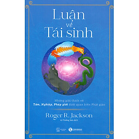 LUẬN VỀ TÁI SINH – Roger R. Jackson – Lê Trường Sơn dịch – Thái Hà Books – NXB Thế Giới